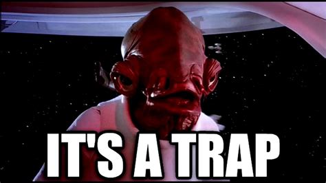 Its a trap. It's a trap! is a line from Star Wars Episode VI: Return of the Jedi. The character Admiral Ackbar (Erik Bauersfeld), while engaging an ambush on an enemy weapon, is informed … 