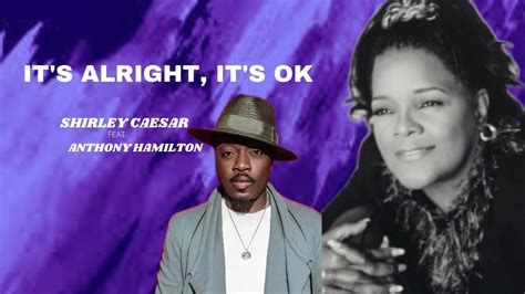 Its alright its okay lyrics shirley caesar. Provided to YouTube by Entertainment One Distribution US It's Alright, It's Ok (feat. Anthony Hamilton) · Shirley Caesar It's Alright, It's Ok ℗ Light Rec... 