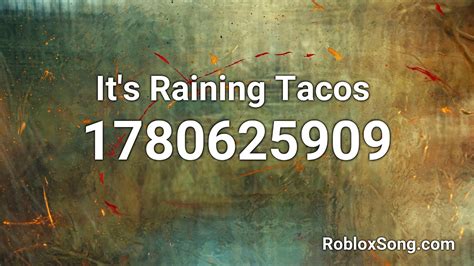 Jun 12, 2022 · Its raining tacos out side remix: 5149223898. 12. Its raining tacos slowmode: 4548017960. 13. Its raining tacos open ur mouth and close ur eyes: 1502615177. 14. Its raining tacos but its slow n stuff: 7169444140. 15. Its raining tacos but doom: 8532494246. . 