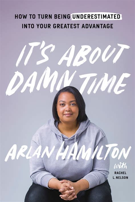 Read Online Its About Damn Time How To Turn Being Underestimated Into Your Greatest Advantage By Arlan Hamilton