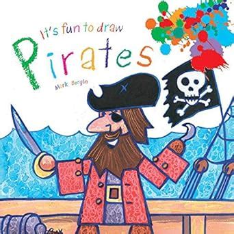 Read Its Fun To Draw Pirates By Mark Bergin