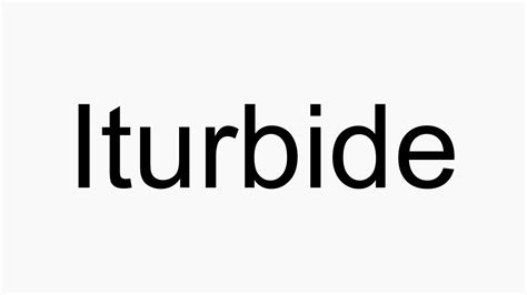Iturbide pronunciation