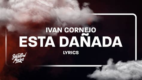Ivan cornejo esta danada lyrics. SUSCRIBETE! 🍎Busca A Ivan Cornejo por Redes Sociales aquí!INSTAGRAM:https://www.instagram.com/ivancornejoohttps://www.instagram.com/manzanarecordsoficialFA... 