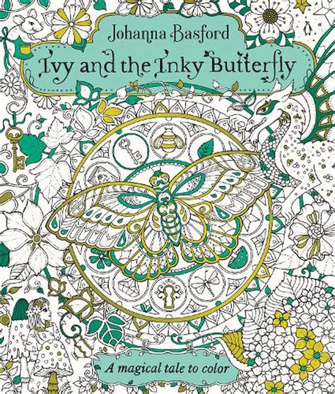 Download Ivy And The Inky Butterfly A Magical Tale To Color By Johanna Basford