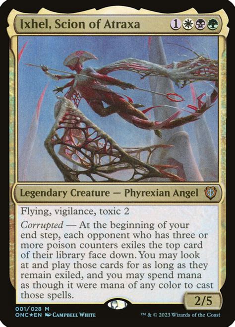 Ixhel scion of atraxa. Ixhel, Scion of Atraxa. Legendary Creature - Phyrexian Angel . Flying, vigilance, toxic 2 Corrupted — At the beginning of your end step, each opponent who has three or more poison counters exiles the top card of their library face down. You may look at and play those cards for as long as they remain exiled, and you may spend mana as though it ... 