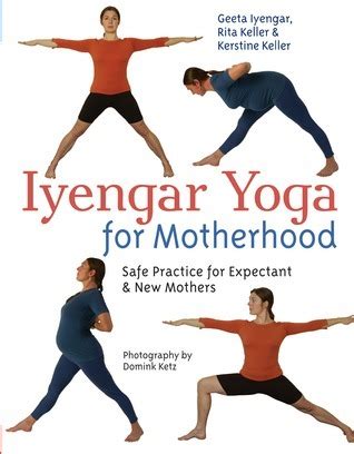 Read Iyengar Yoga For Motherhood Safe Practice For Expectant  New Mothers By Geeta S Iyengar