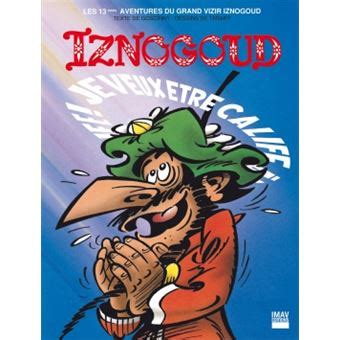 Iznogoud, tome 13 : Je veux être calife à la place du Calife