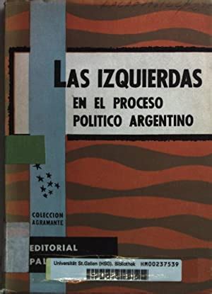 Izquierdas en el proceso político argentino. - Gerstäcker und die probleme seiner zeit.