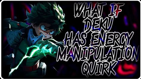 Izuku energy manipulation quirk fanfiction. Aug 3, 2021 · All For All - Izuku Midoriya is able to manipulate an endless supply of quirk energy within their body, to craft quirks to bestow onto others. They can't control the side effects or weaknesses and can only give up to six to others. 