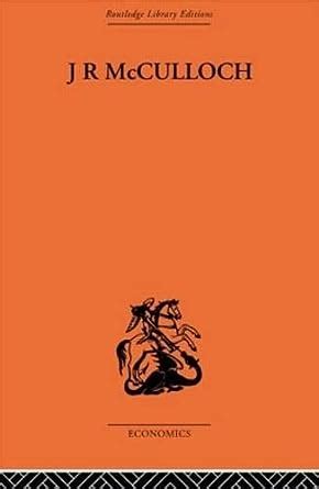 J R Mcculloch A Study In Classical Economics