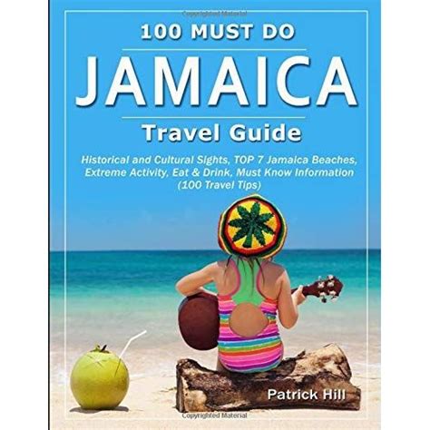 Read Jamaica Travel Guide Historical And Cultural Sights Top 7 Jamaica Beaches Extreme Activity Eat  Drink Must Know Information 100 Travel Tips By Patrick Hill