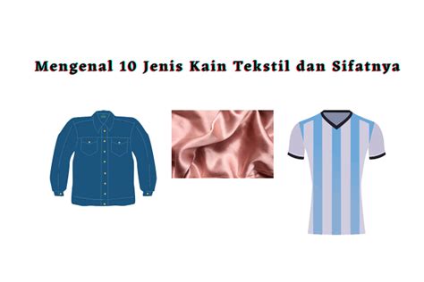Jenis dan sifat bahan tekstil - GURU SENI BUDAYA - wintechmobiles.com