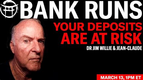 JIM WILLIE : BANK RUNS, YOUR DEPOSITS ARE AT RISK! With Jean