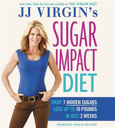 Download Jj Virgins Sugar Impact Diet Drop 7 Hidden Sugars Lose Up To 10 Pounds In Just 2 Weeks By Jj Virgin