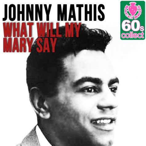 JOHNNY MATHIS - WHAT WILL MY MARY SAY LYRICS