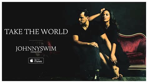 JOHNNYSWIM: Take the World - YouTube