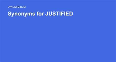 JUSTIFIED Synonyms: 282 Synonyms & Antonyms for JUSTIFIED Thesaurus…