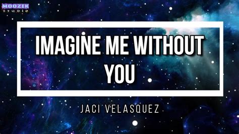 Jaci Velasquez - Imagine Me Without You LRC Lyrics Download