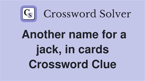 Jack cards crossword clue.  We have 1 possible answer in our database.  T...