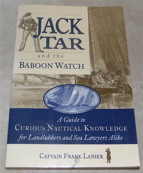 Read Online Jack Tar And The Baboon Watch A Guide To Curious Nautical Knowledge For Landlubbers And Sea Lawyers Alike By Frank Lanier