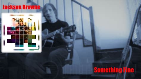 Jackson Browne - Something Fine lyrics LyricsFreak