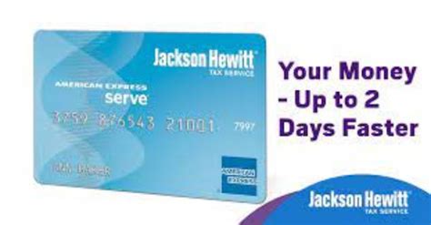 What is Jackson Hewitt American Express Serve Card? Like H&R Block and Turbo Tax, Jackson Hewitt has its own prepaid debit card. The Jackson Hewitt American Express Serve Card promotes itself as a quick way to get your federal tax refund. It is much faster to get your tax refund loaded onto a prepaid card than getting a check in the mail.. 