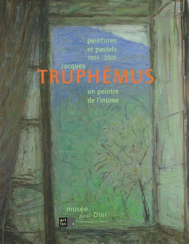 Jacques truphémus, un peintre de l'intime. - House of darkness light the true story volume one andrea perron.