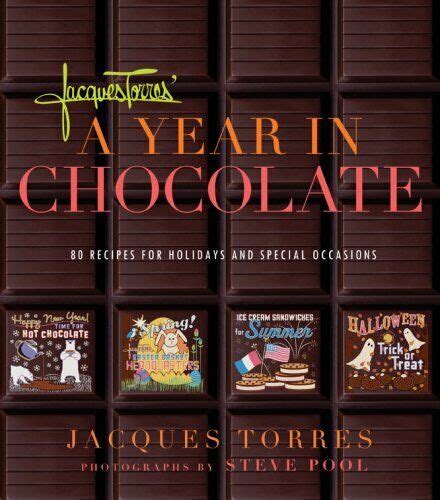 Full Download Jacques Torres Year In Chocolate 80 Recipes For Holidays And Celebrations By Jacques Torres