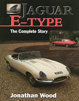 Read Online Jaguar Etype The Complete Story By Jonathan Wood