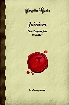 Read Jainism Short Essays On Jain Philosophy Forgotten Books By Unknown