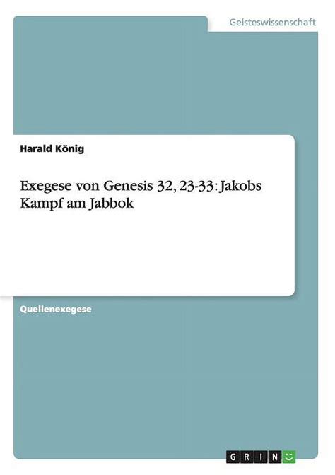 Jakobs Kampf am Jabbok - Exegese zu Genesis 32, 23-33: Mit Unterrichtsentwurf einer 7-stündigen Unterrichtsreihe in der Sekundarstufe II (11. Klasse) (German Edition)