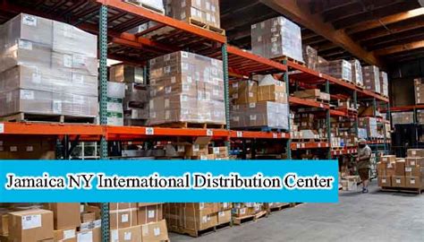 1What Is the Jamaica NY International Distribution Cen