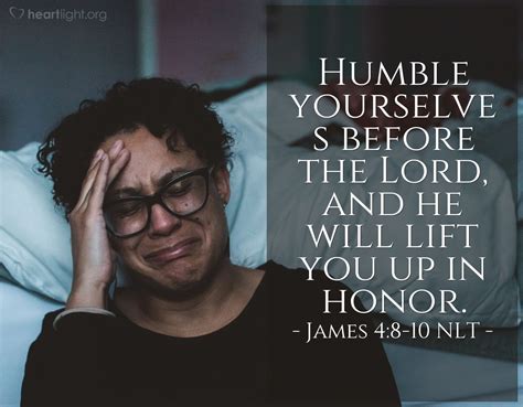 James 4 nlt. James 4:7-10 NLT. So humble yourselves before God. Resist the devil, and he will flee from you. Come close to God, and God will come close to you. Wash your hands, you sinners; purify your hearts, for your loyalty is divided between God and the world. Let there be tears for what you have done. Let there be sorrow and deep grief. 