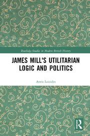 James Mills Utilitarian Logic And Politics