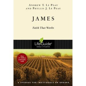 Download James Faith That Works  9 Studies For Individuals Or Groups Lifeguide Bible Studies By Andrew T Le Peau