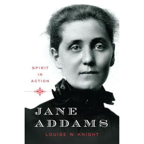 Jane Addams: Spirit In Action: Knight, Louise W: 9780393071658