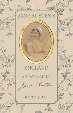 Read Jane Austens England A Travel Guide By Karin Quint