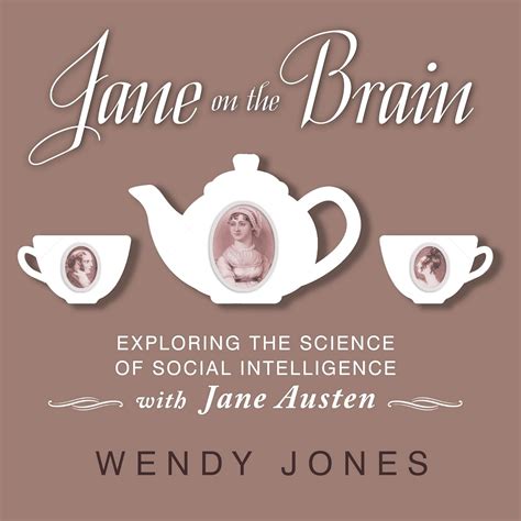 Download Jane On The Brain Exploring The Science Of Social Intelligence With Jane Austen By Wendy     Jones