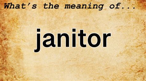 Janitor meaning.  Meaning, pronunciation, picture, example sentences, grammar, usage ...