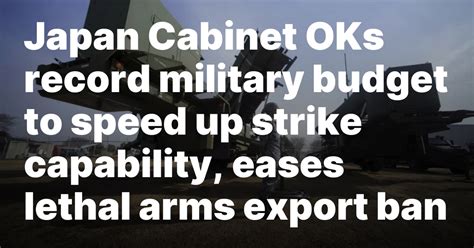Japan Cabinet OKs record military budget to speed up strike capability, eases lethal arms export ban