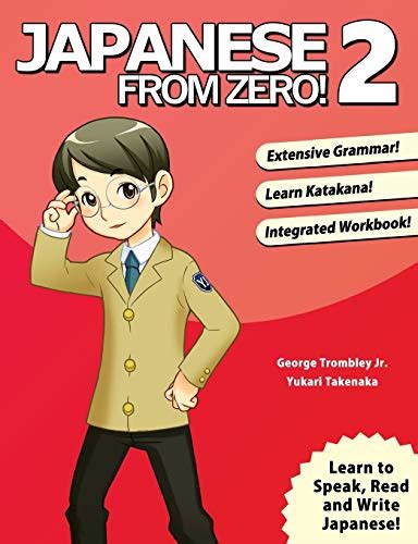 Read Online Japanese From Zero 2 Proven Methods To Learn Japanese For Students And Professionals With Integrated Workbook By George Trombley