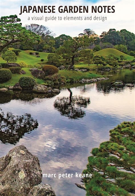 Full Download Japanese Garden Notes A Visual Guide To Elements And Design By Marc Peter Keane