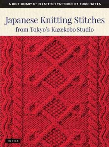 Read Japanese Knitting Stitches From Tokyos Kazekobo Studio A Dictionary Of 200 Stitch Patterns By Yoko Hatta By Yoko Hatta