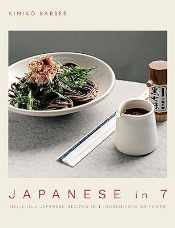 Full Download Japanese In 7 Delicious Japanese Recipes In 7 Ingredients Or Fewer By Kimiko Barber