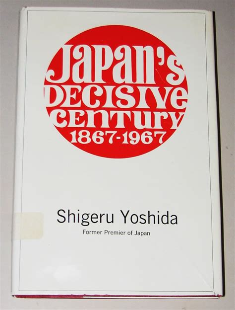 Japans entscheidendes Jahrhundert 1867-1967 Shigeru Yoshida 1967 ... - eBay