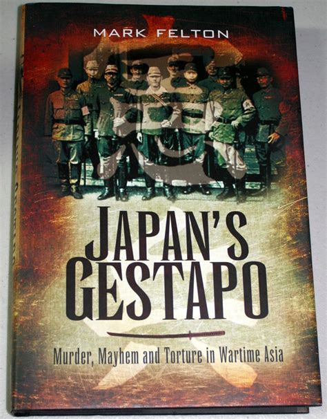 Download Japans Gestapo Murder Mayhem And Torture In Wartime Asia By Mark Felton