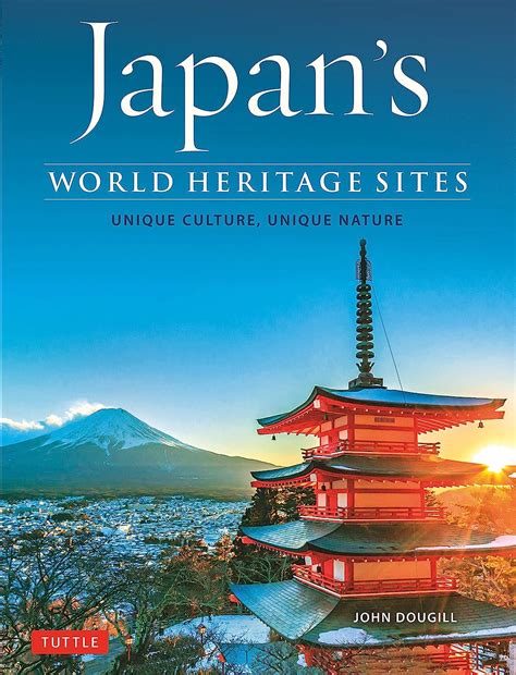 Download Japans World Heritage Sites Unique Culture Unique Nature By John Dougill