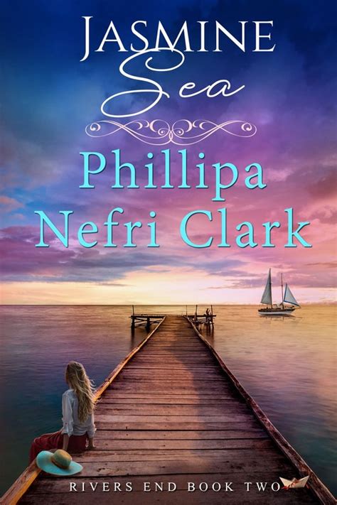 Read Online Jasmine Sea Rivers End Mystery Romance 2 By Phillipa Nefri Clark