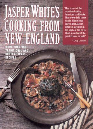 Download Jasper Whites Cooking From New England More Than 300 Traditional Contemporary Recipes By Jasper White