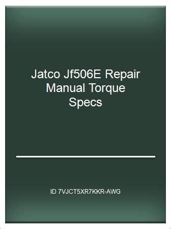 Jatco jf506e repair manual torque specs. - Una guida di campo alle piante medicinali e alle erbe orientali.